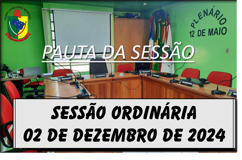   PAUTA DA SESSÃO ORDINÁRIA DO DIA 02 DE DEZEMBRO DE 2024      