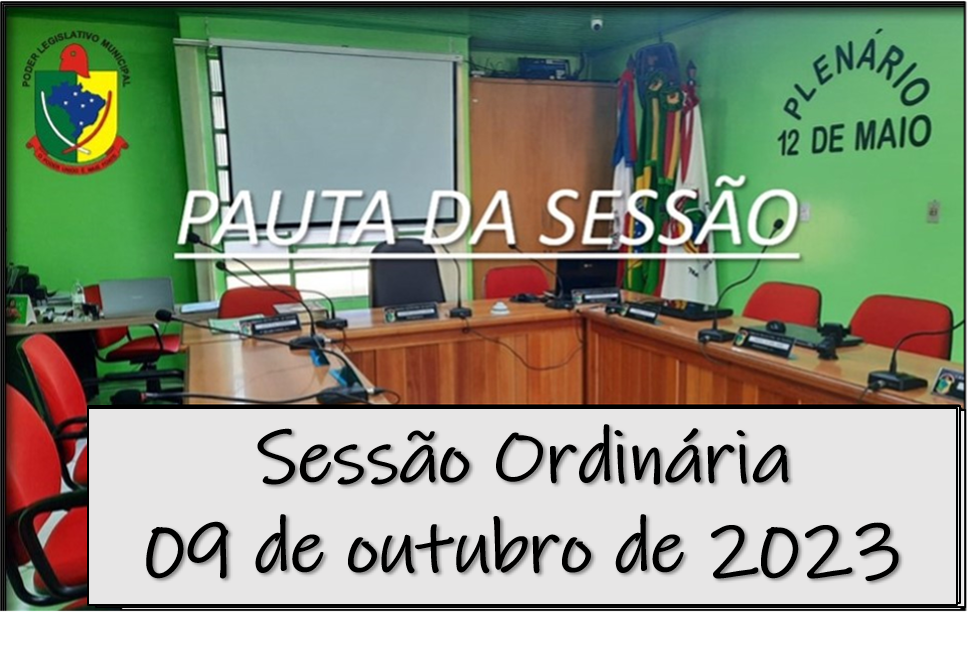  PAUTA DA SESSÃO ORDINÁRIA DO DIA 09 DE OUTUBRO DE 2023      