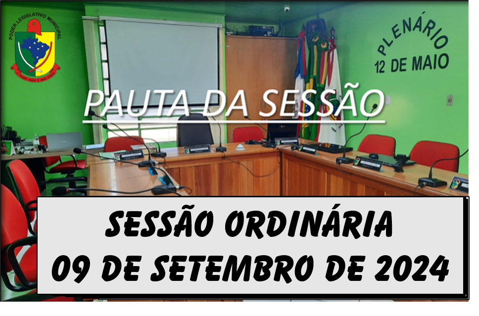  PAUTA DA SESSÃO ORDINÁRIA DO DIA 09 DE SETEMBRO DE 2024      