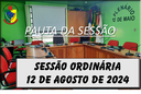  PAUTA DA SESSÃO ORDINÁRIA DO DIA 12 DE AGOSTO DE 2024      