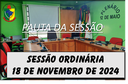 PAUTA DA SESSÃO ORDINÁRIA DO DIA 18 DE NOVEMBRO DE 2024      