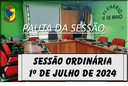  PAUTA DA SESSÃO ORDINÁRIA DO DIA 1º DE JULHO DE 2024      